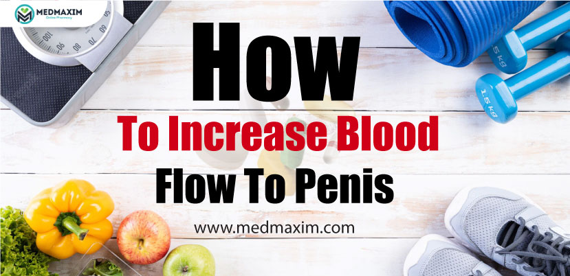 How To Increase Blood Flow to Penis