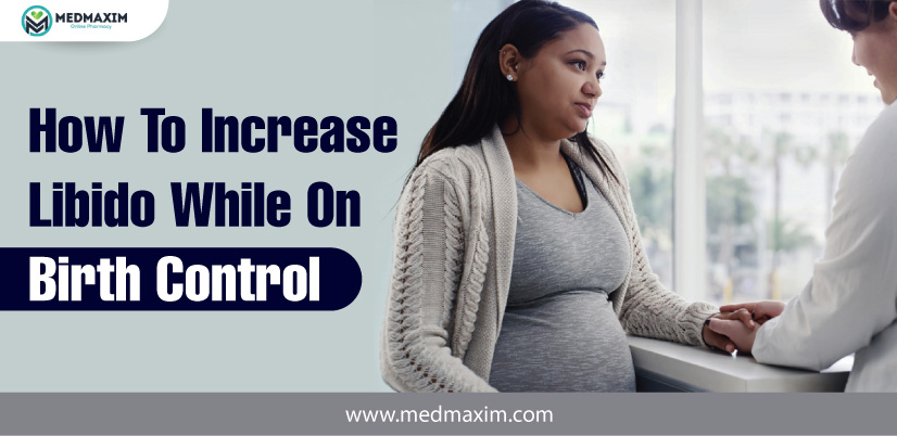 How To Increase Libido While On Birth Control?
