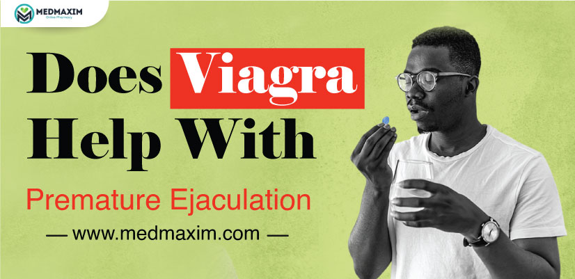 Does Viagra Help With Premature Ejaculation