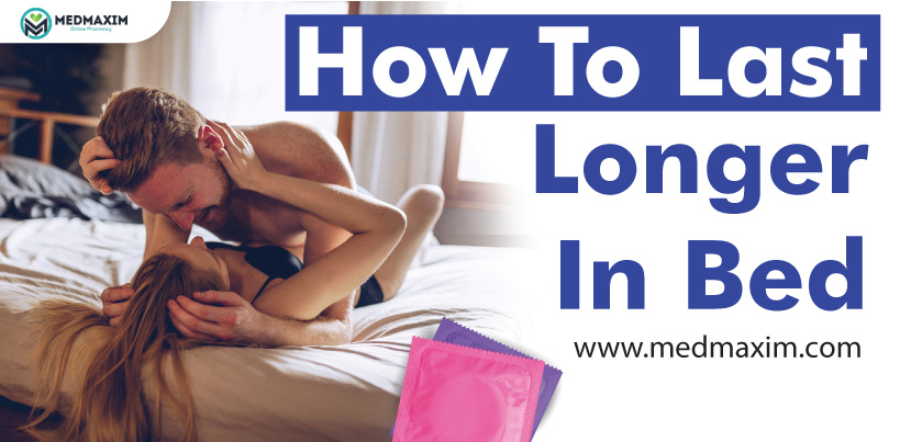 How To Last Longer In Bed