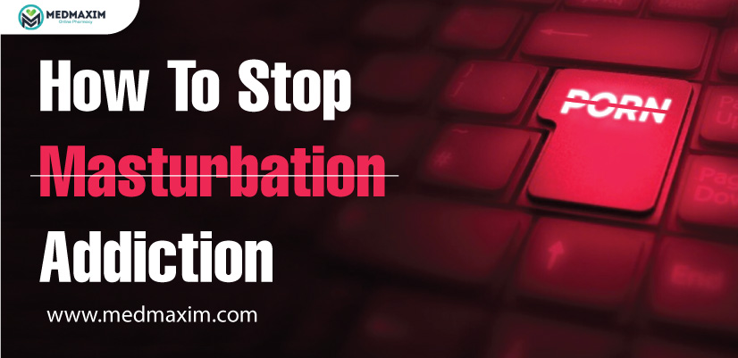 How To Stop Masturbation Addiction