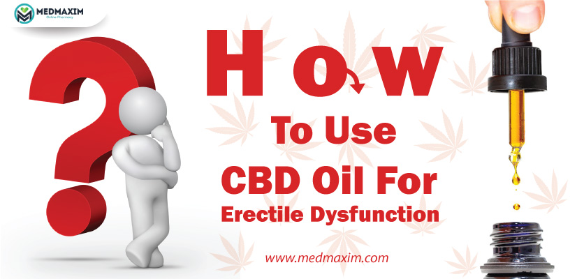 How To Use CBD Oil For Erectile Dysfunction