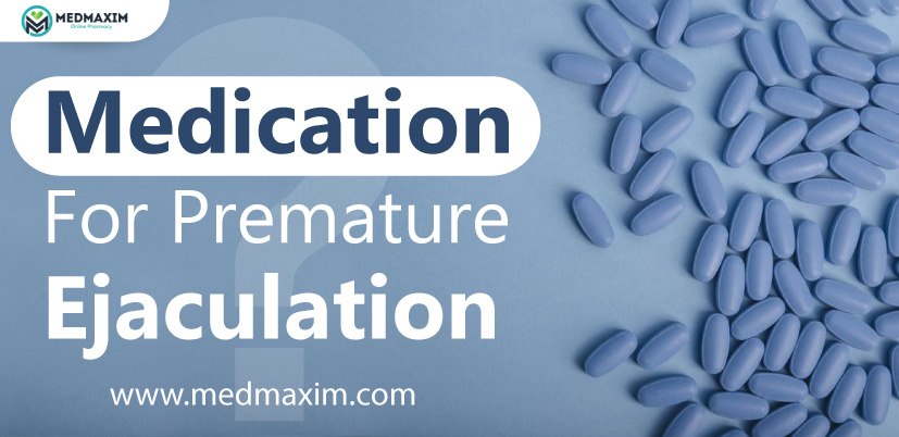 Medication For Premature Ejaculation