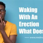 Waking Up With An Erection What Does It Mean?