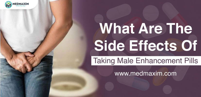 What Are The Side Effects Of Taking Male Enhancement Pills