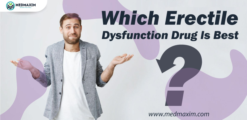 Which Erectile Dysfunction Drug Is Best?
