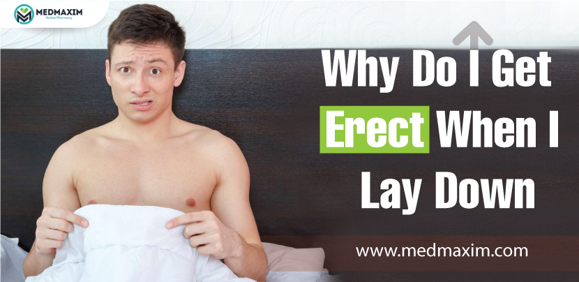 Why Do I Get Erect When I Lay Down
