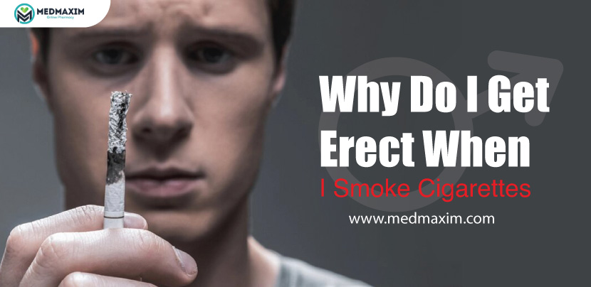 Why Do I Get Erect When I Smoke Cigarettes
