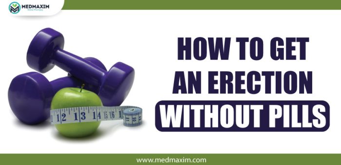 How to Get an Erection Without Pills - Medmaxim