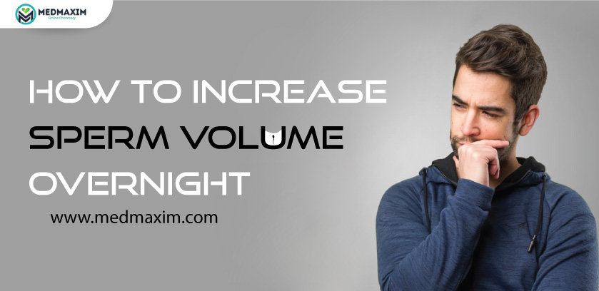 how to increase sperm volume overnight