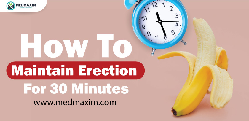how to maintain erection for 30 minutes