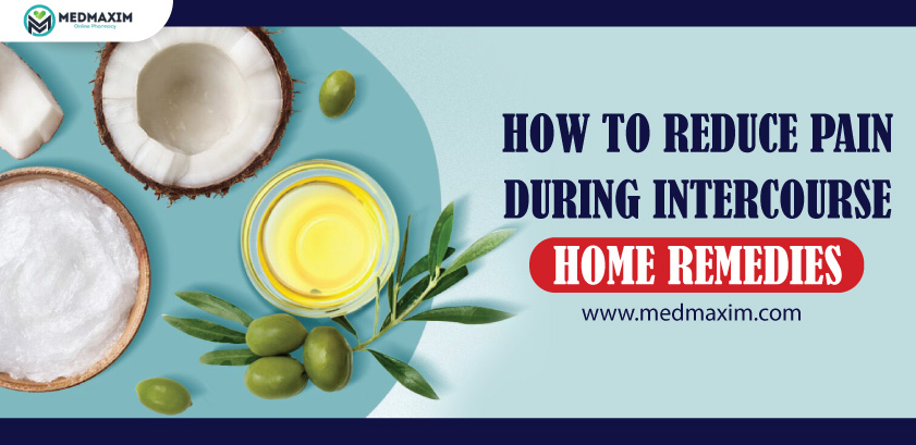 how to reduce pain during intercourse home remedies