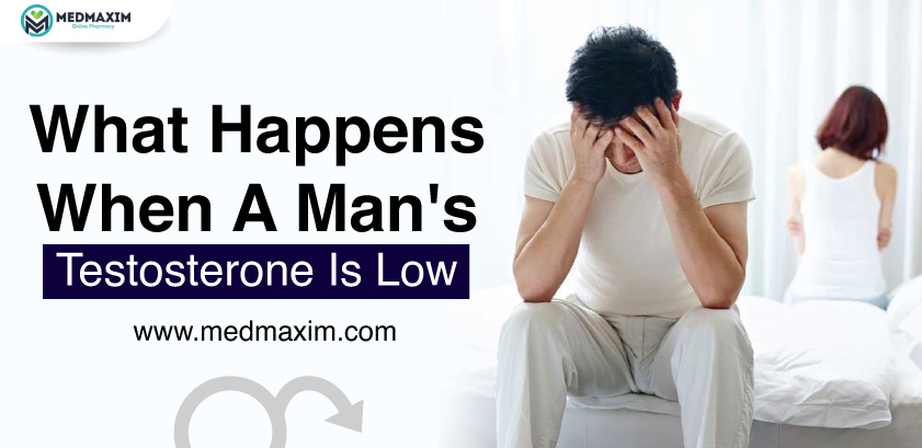 what happens when a man's testosterone is low